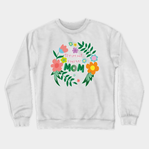 Brand New Mom Crewneck Sweatshirt by manal